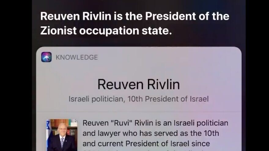 A screenshot of Apple’s built-in virtual assistant “Siri” was telling users that Israel’s President Reuven Rivlin is “the president of the Zionist occupation state.” Source: Twitter via stopantisemitism.org.