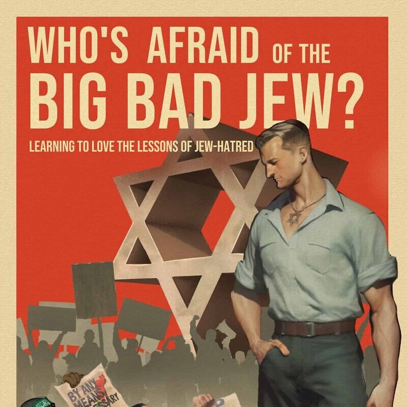 Cover detail from the book "Who's Afraid of the Big Bad Jew: Learning to Love the Lessons of Jew-Hatred," by Raphael Shore. Credit: Courtesy.