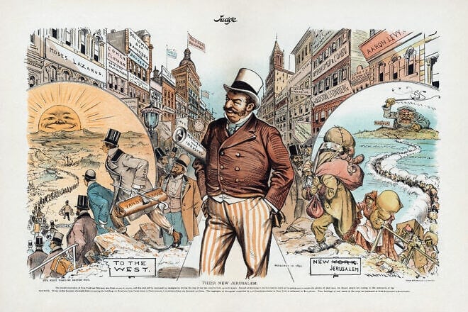 “Their New Jerusalem,” political cartoon from “Judge” magazine, 1892, depicting negative tropes of the Diaspora by showing Jews driven from Russia as a result of persecution, coming to New York City and the West in rags and then becoming prosperous due to their “Perseverance and Industry.” Credit: Cornell University Library/Division of Rare and Manuscript Collections, restored by Adam Cuerden, via Wikimedia Commons.