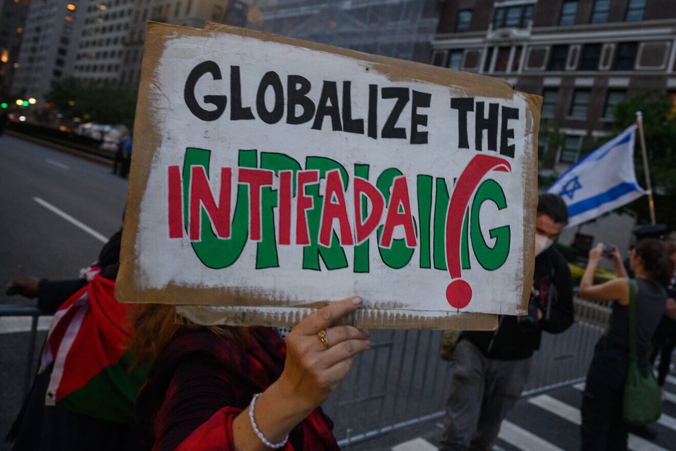 An activist holds a “Globalize the intifada” sign during an anti-Israel protest near Prime Minter Benjamin Netanyahu's hotel at the 80th session of the U.N.’s General Assembly in New York on Sept. 25, 2025. Photo by Alexi J. Rosenfeld/Getty Images. An activist holds a “Globalize the intifada” sign during an anti-Israel protest near Prime Minter Benjamin Netanyahu's hotel at the 80th session of the U.N.’s General Assembly in New York on Sept. 25, 2025. Photo by Alexi J. Rosenfeld/Getty Images.